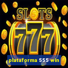 plataforma 555 win